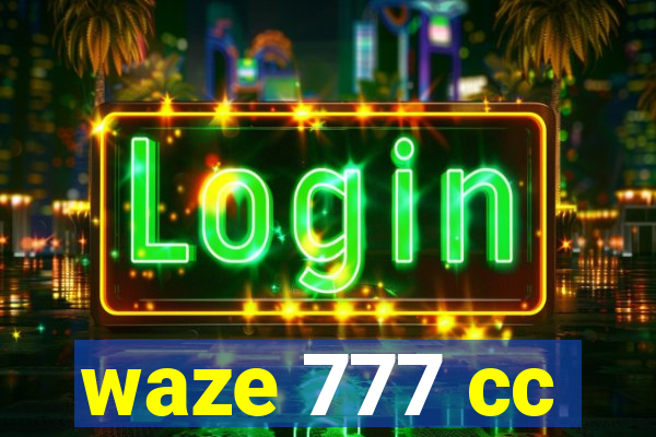 waze 777 cc